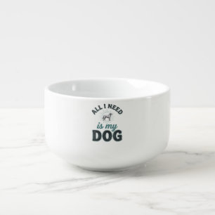 All I Need Is My Dog Vintage Engraving Dog Lover D Soup Mug