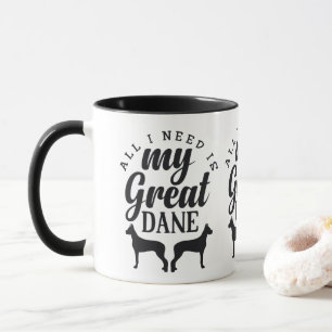 All I Need Is My Great Dane Mug
