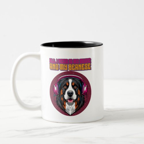 All I Need is My Music and My Bernese  Two_Tone Coffee Mug