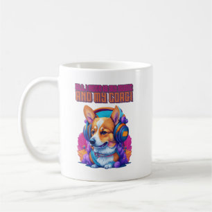 All I Need is My Music and My Corgi Coffee Mug