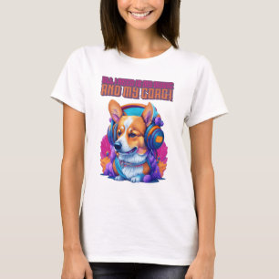 All I Need is My Music and My Corgi T-Shirt
