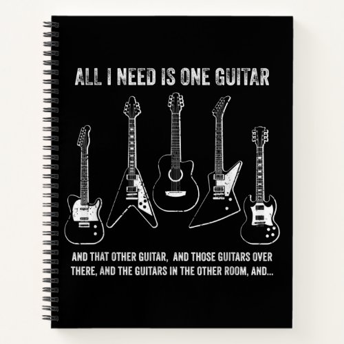 All I Need Is One Guitar Funny Guitar Collection Notebook