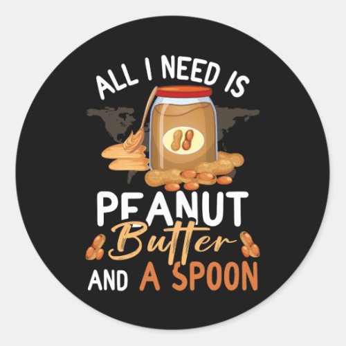 All I Need Is Peanut Butter And Spoon Jelly Food L Classic Round Sticker