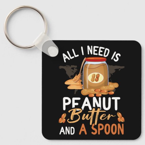 All I Need Is Peanut Butter And Spoon Jelly Food L Keychain