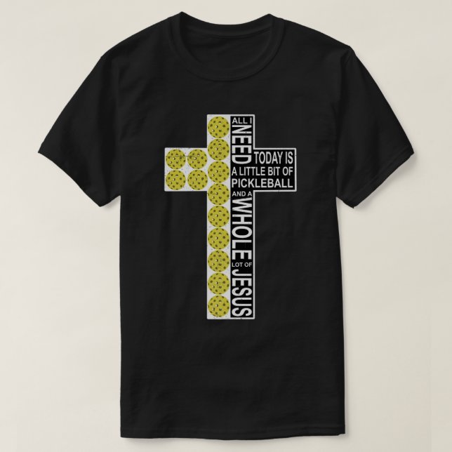 All I Need Is Pickleball Jesus Distressed Christia T-Shirt (Design Front)
