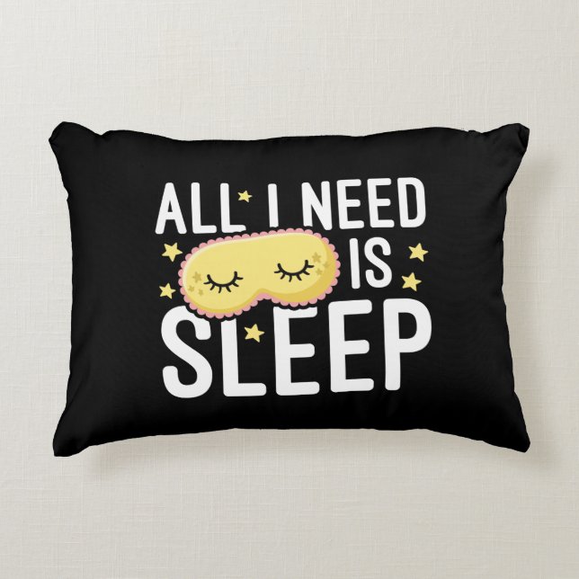 All I Need Is Sleep Accent Pillow (Front)