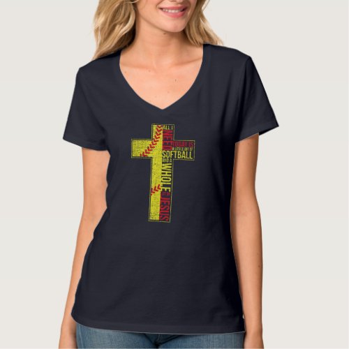 All I Need Is Softball  Jesus Christian Cross Fai T_Shirt