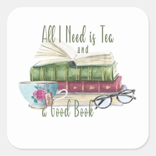 All I Need is Tea and a Good Book Swuare Sticker