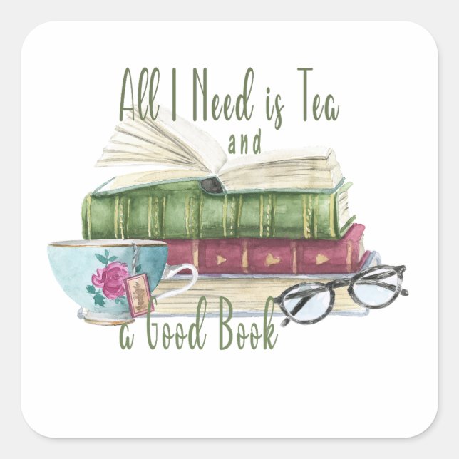 All I Need is Tea and a Good Book Swuare Sticker (Front)