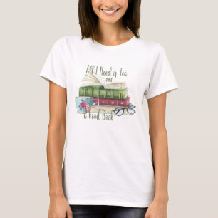 All I Need is Tea and a Good Book T-Shirt