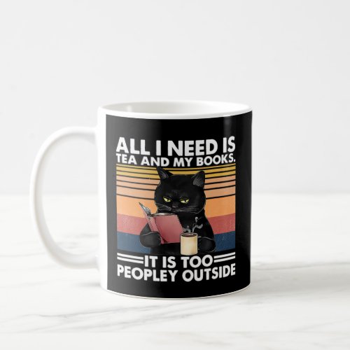 All I Need Is Tea And My Books It Is Too Peopley   Coffee Mug