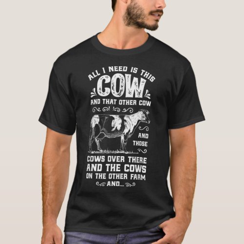 All I Need Is This Cow Farmer Men Dairy Farm  T_Shirt