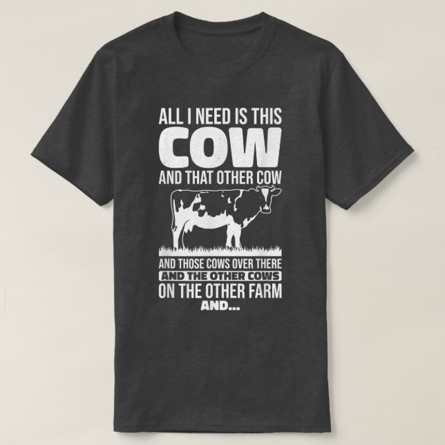 All I Need Is This Cow Funny Farming Farmer  T-Shirt (Design Front)