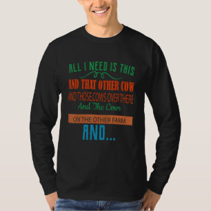 All I Need Is This Cow Funny Humor Adult Funny T-Shirt