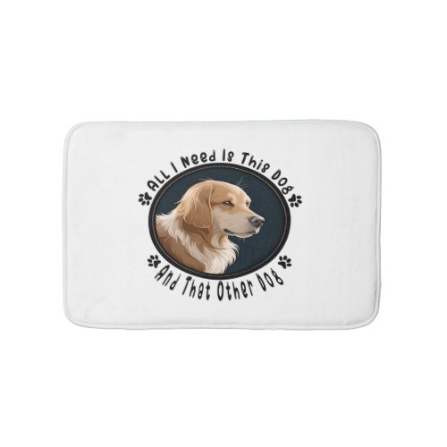 all i need is this dog and that other dog 10 bath mat