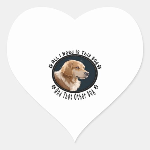 all i need is this dog and that other dog 10 heart sticker