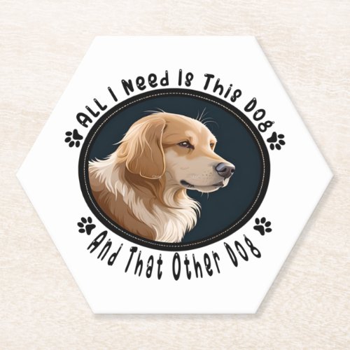 all i need is this dog and that other dog 10 paper coaster