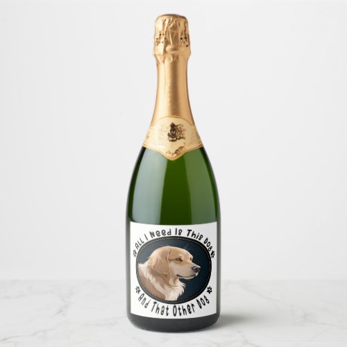all i need is this dog and that other dog 10 sparkling wine label