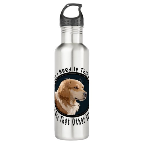 all i need is this dog and that other dog 10 stainless steel water bottle