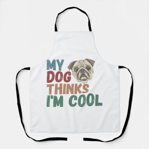 All I Need Is This Dog And That Other Dog 17 Apron