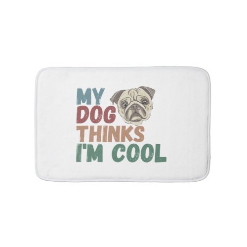 All I Need Is This Dog And That Other Dog 17 Bath Mat