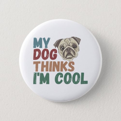 All I Need Is This Dog And That Other Dog 17 Button