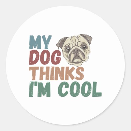 All I Need Is This Dog And That Other Dog 17 Classic Round Sticker