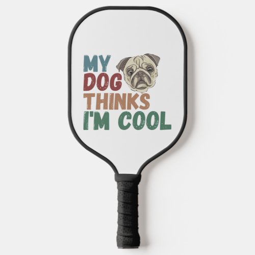 All I Need Is This Dog And That Other Dog 17 Pickleball Paddle
