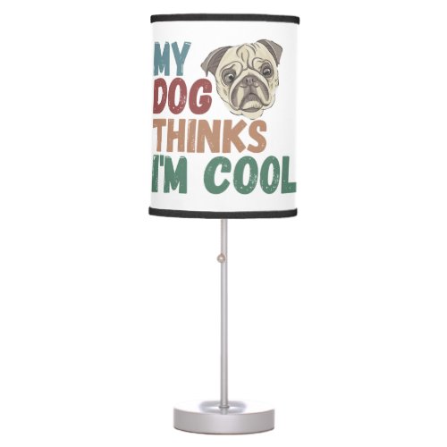 All I Need Is This Dog And That Other Dog 17 Table Lamp