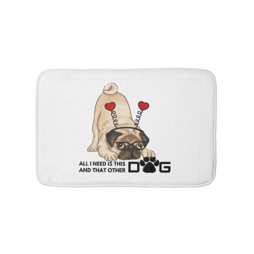 all i need is this dog and that other dog 20 bath mat