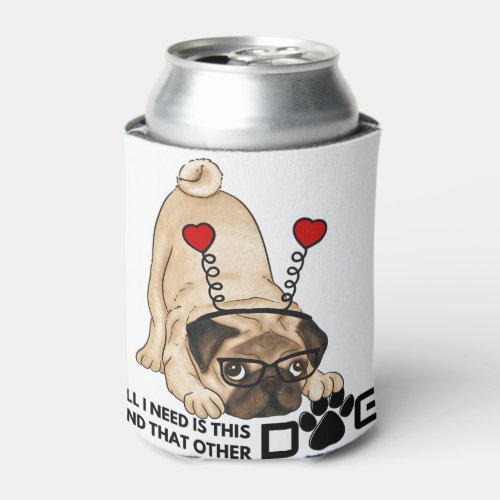 all i need is this dog and that other dog 20 can cooler
