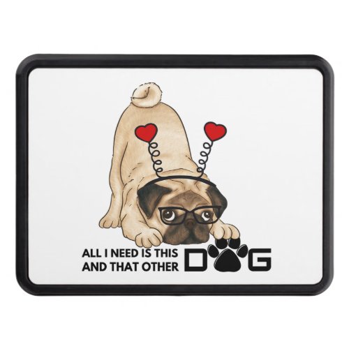 all i need is this dog and that other dog 20 hitch cover
