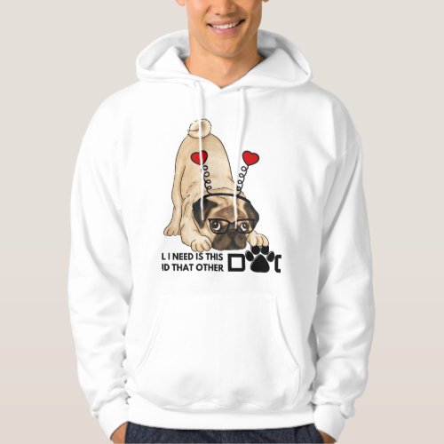 all i need is this dog and that other dog 20 hoodie