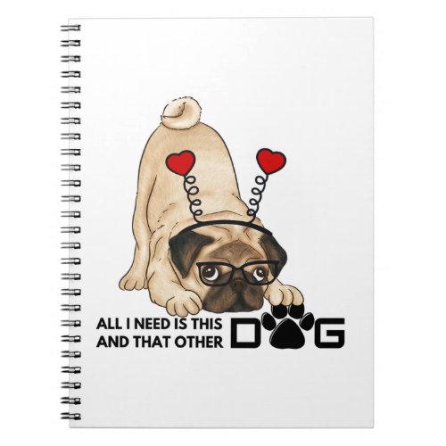 all i need is this dog and that other dog 20 notebook