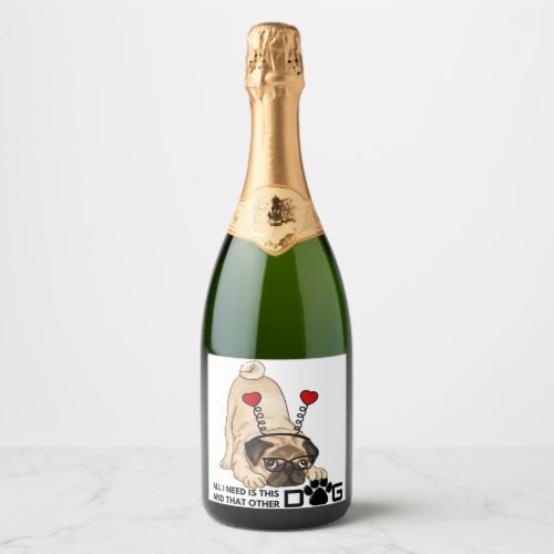 all i need is this dog and that other dog 20 sparkling wine label