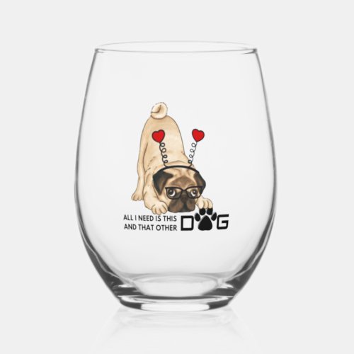 all i need is this dog and that other dog 20 stemless wine glass