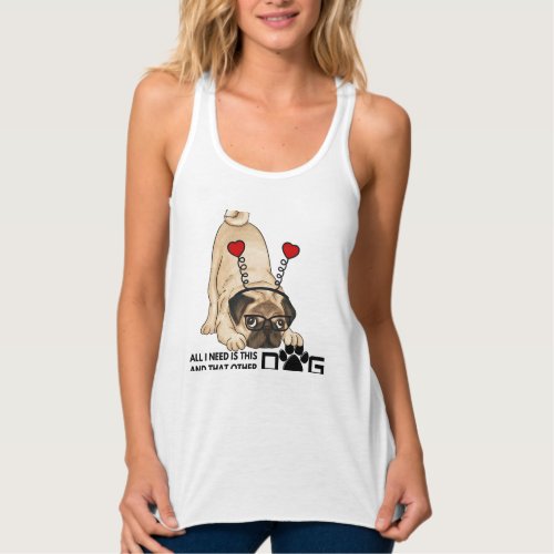 all i need is this dog and that other dog 20 tank top