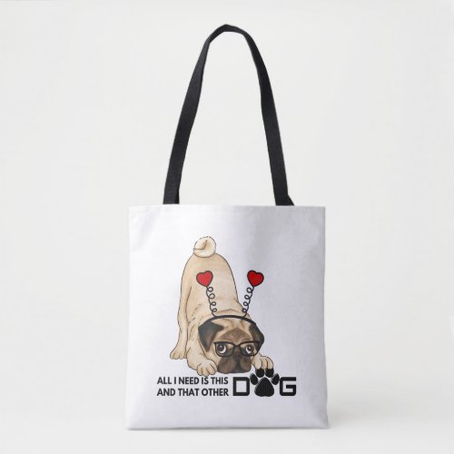 all i need is this dog and that other dog 20 tote bag