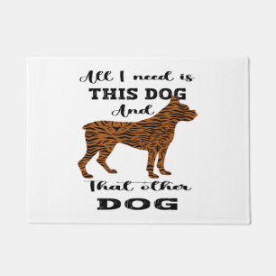 All I Need Is This Dog And that Other Dog Doormat