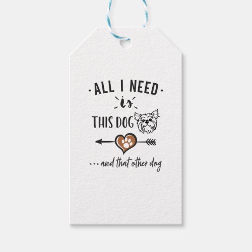 All I Need is This Dog and That Other Dog Yorkie G Gift Tags