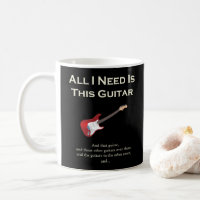 All I Need is This Guitar, Funny, Humor Coffee Mug