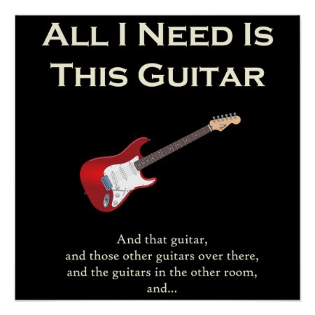 All I Need Is This Guitar, Funny, Humor Poster