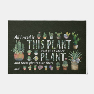 All I Need Is This Plant And That Other Plants Doormat