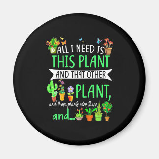 All i Need Is This Plant Magnet
