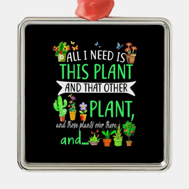 All i Need Is This Plant Metal Ornament (Front)