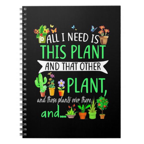 All i Need Is This Plant Notebook