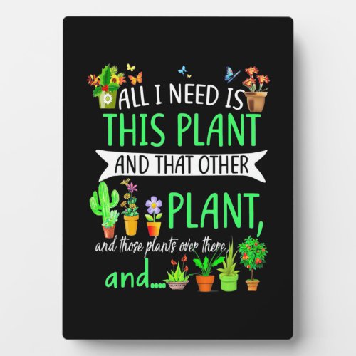 All i Need Is This Plant Plaque