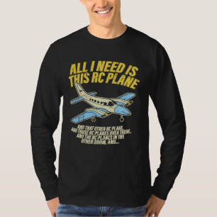 All I Need Is This RC Plane Remote Controlled Mode T-Shirt