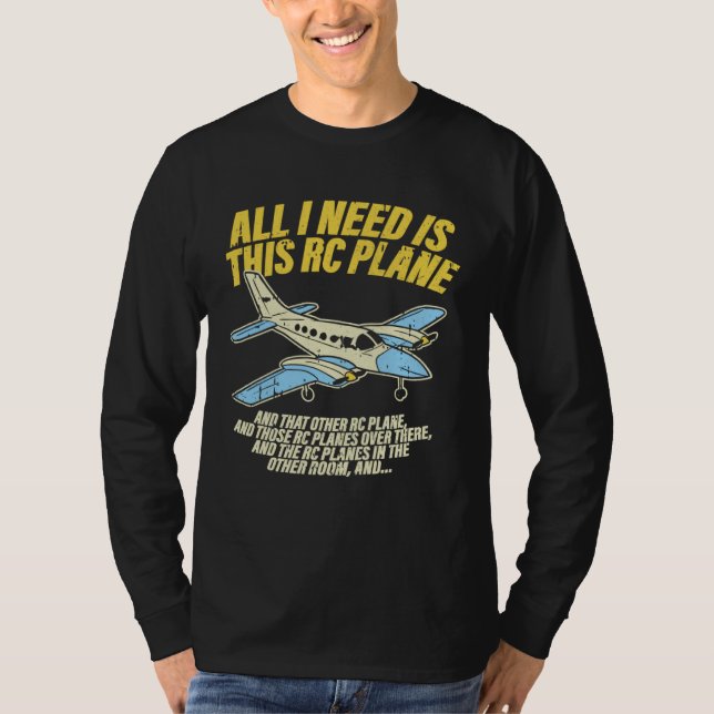 All I Need Is This RC Plane Remote Controlled Mode T-Shirt (Front)