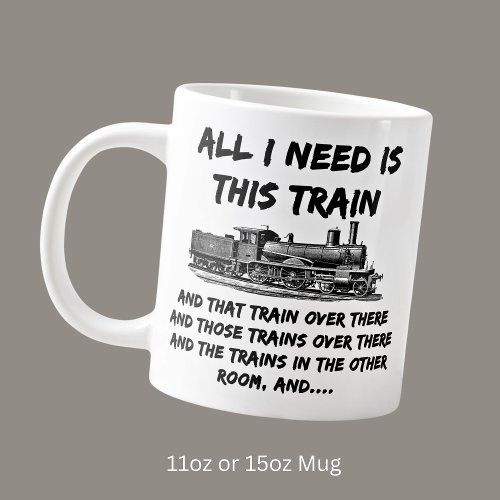 All I Need Is This Steam Train Engine and That One Giant Coffee Mug
